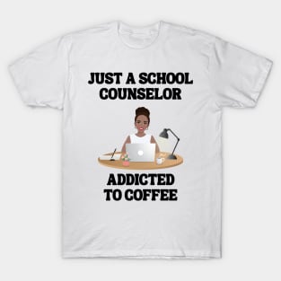 Just A School Counselor Addicted To Coffee T-Shirt